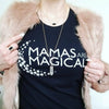 Mamas Are Magical - Several Styles