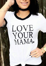 LOVE YOUR MAMA, Boyfriend Tee or Tank, Love Your Mama, Mama Tee, Mom T, Mom Gift, Mom Life, Mama Bird,  Love Your Mama