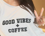GOOD VIBES + COFFEE, Coffee Tshirt, Coffee Shirt, Good Vibes Tshirts, Good Vibes Tee, Coffee Tees