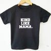 2 Piece Sets for Mommy & Me - Kind As A Mother, Kind Like Mama