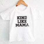Kind Like Mama - Kid's + Toddler Tees