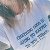 Something Good Is Going To Happen To You Today Tee, Good Vibes, Good Vibes Only, Boho Clothing