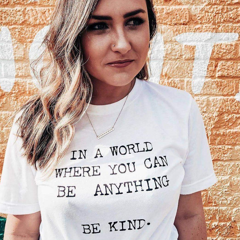 In a World Where You Can Be Anything, Be Kind - Off the Shoulder
