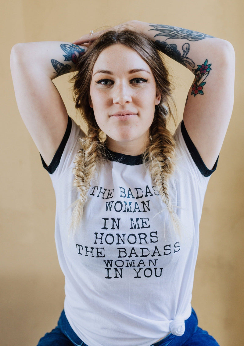 The Badass Woman In Me Honors The Badass Woman In You - Retro Ringer